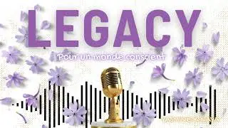 Bande annonce Podcast LEGACY : pour un monde conscient