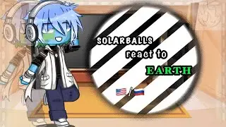 Solarballs react to Earth [ENG/RUS] Реакция Шаранутого космоса на Землю