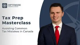 Avoiding Common Tax Mistakes in Canada | Tax Prep Masterclass | Optimize