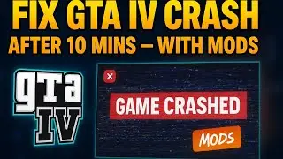 How to Fix GTA IV Crash After 10 Mins With Mods 2025 (Fast & Easy Guide)