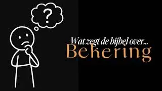 Wat zegt de Bijbel over : Bekeren?
