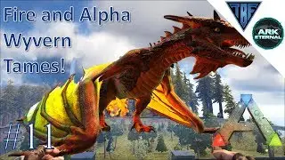 Fire Wyvern and Alpha Wyvern!  E11 Ark Eternal - Center Map and Ark Eternal