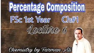 Percentage Composition in Chemical Farmula Lecture 6 by Professor Farman Ali
