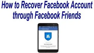 How to Recover my Facebook Account through Friends