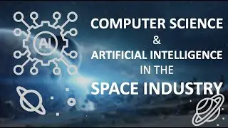 Artificial Intelligence and Computer Science in the Space Industry