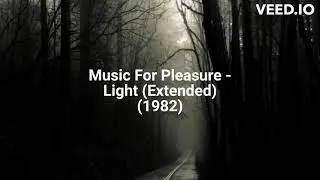 Music For Pleasure - Light (Extended) (1982)