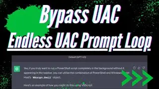 UAC Bypass on Windows - Infinite UAC Prompt Loop (with ChatGPT Help)