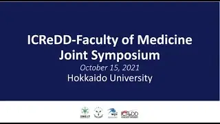 2021.10.15 ICReDD - Faculty of Medicine Joint Symposium, Hokkaido Univ