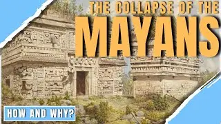 The TRUTH behind the Collapse of the Classical Maya