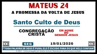 Santo Culto CCB Hoje Online | MATEUS 24 | A Promessa da VOLTA de JESUS | SEG - 19/01/2026