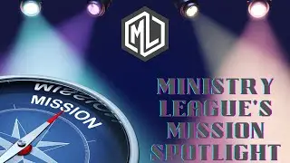 Ministry League's Mission Spotlight
