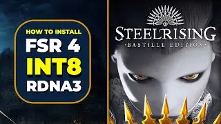 How to install FSR 4 INT8 for RDNA3 in Steelrising