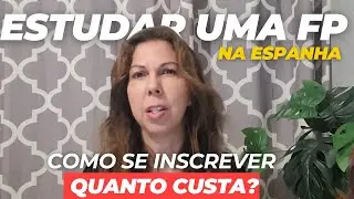Como estudar uma FP na Espanha? Quanto custa? Pode trabalhar? #estudarnaespanha #morarnaespanha