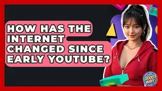 How Has The Internet Changed Since Early YouTube? - I'm a 2000s Baby
