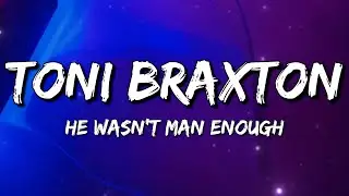 Toni Braxton - He Wasn't Man Enough (Lyrics)