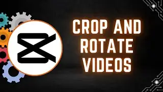How to Crop and Rotate Videos in CapCut PC