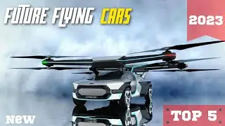 Top 5 new future flying cars 2023