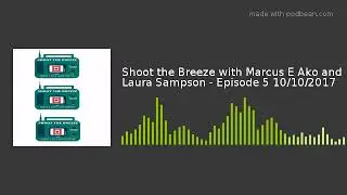 Shoot the Breeze with Marcus E Ako and Laura Sampson - Episode 5: Gemma Dorsett