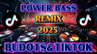 POWER BASS REMIX 2025 BUDOTS AND TIKTOK