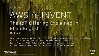 AWS re:Invent 2017: The IoT Offering Explained in Plain English (IOT201)