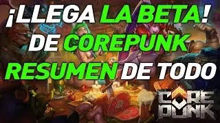 🔥 &Uacute;LTIMAS NOTICIAS de la PRIMERA BETA SIN NDA de COREPUNK 🔥