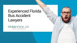 Experienced Florida Bus Accident Lawyers | Serrano Law