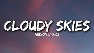 Cloudy Skies - Audion Music (Official Song Lyrics)