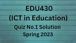 EDU430 (ICT in Education) Quiz No.1 Solution Spring 2023