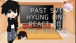 ||past seventeen hyung line react to the future||95 line||part 1||repost!||•olixis•||