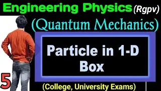 Particle in 1-d box unit 1 rgpv application | Quantum Mechanics engineering physics rgpv | 1 year