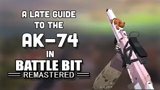 A Late Guide to the AK-74 in Battlebit Remastered