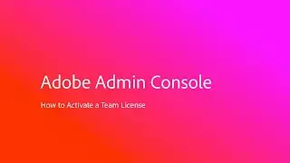 How to Activate Team License in Adobe Admin Console
