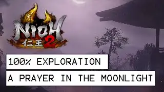Nioh 2 100% Exploration Walkthrough - A Prayer In The Moonlight (All Items, Kodama, Secrets...)