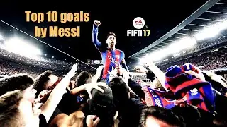 messi fifa 17 top 10 goals