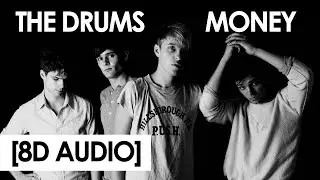 The Drums - Money [8D Audio]