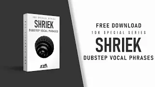 Shriek &mdash; вокальные фразы в стиле дабстеп | Спецсерия 10k | Вокальные фразы, вокал перед релизом