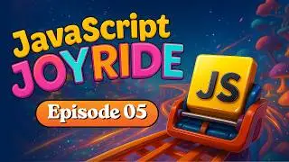 JavaScript Complete Course | JavaScript JoyRide Episode 05