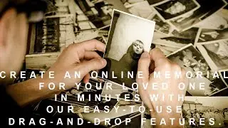 Create an Online Memorial for Your Loved One in Minutes with Our Easy-to-Use Drag-and-Drop Features.