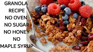 GRANOLA RECIPE NO OVEN NO SUGAR NO HONEY NO MAPLE SYRUP