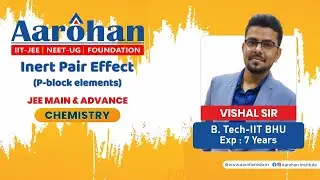 Inert Pair Effect | (p-block elements)  | Chemistry | Vishal Sir | Aarohan Institute
