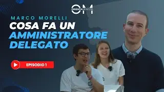Cosa fa un Amministratore Delegato? - Marco Morelli, Ep.1 OrientaMentor