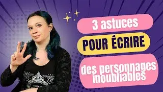 Comment écrire de bons personnages ?