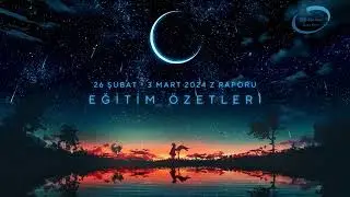 26 Şubat - 3 Mart 2024 Eğitimleri Z Raporu - Haftalık Eğitim Özetleri