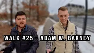 Walk #25 - Adam W. Barney: Optimism and Autonomy, Navigating Change, Goal Setting, and Values