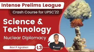 L3: Energy | Nuclear Diplomacy | Science & Tech | IPL UPSC Series 2022 | Ravi Agrahari