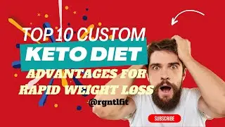 Top 10 Custom Keto Diet Advantages for Rapid Weight Loss | Weight Loss with Custom Keto Diet