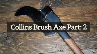 Collins Brush Axe Part: 2