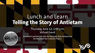 Lunch & Learn: Telling the Story of Antietam