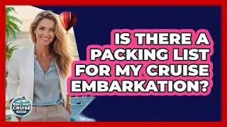 Is There A Packing List For My Cruise Embarkation?
