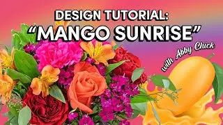 Mastering the Mango Sunrise Premium Design with Abby Chick | Flower Clique Tutorial